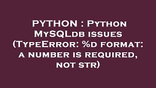 PYTHON : Python MySQLdb issues (TypeError: %d format: a number is required, not str)