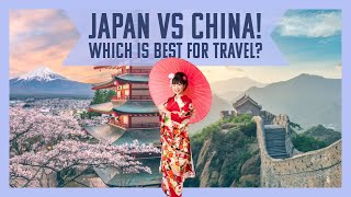 Japan Vs. China: Which Is Best for Travel?