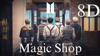 BTS (방탄소년단) - Magic Shop 8D | [USE HEADPHONES]