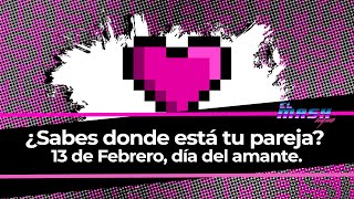 ¿Sabes donde esta tu pareja? 13 Febrero, dia del AMANTE - Mash News