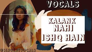 kalank title track vocals | shilpa rao | kalank movie