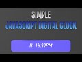 Make A Simple Digital Clock Using Javascript || Javascript Projects for Beginners ||