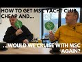 Half Price YACHT CLUB & Would we cruise with MSC again?