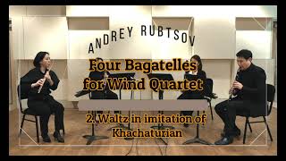 Andrey Rubtsov - Four Bagatelles for Wind Quartet 2. Waltz in imitation of Khachaturian