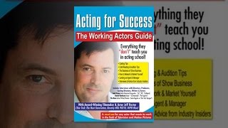 Acting For Success - The Working Actor's Guide