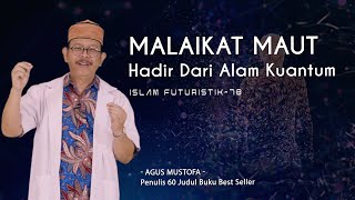 Islam Futuristik eps. 78 - MALAIKAT MAUT HADIR DARI ALAM KUANTUM