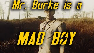 Mr.Burke is MAD