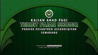 KAJIAN RUTINAN AHAD PAGI | TERBIT FAJAR SHODIQ | Oleh: SYAIKHINA Dr. (HC) KH. SHODIQ HAMZAH