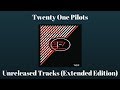 Twenty One Pilots: Unreleased Tracks (Exented Edition)