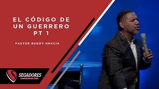 El código de un guerrero pt 1 | Pastor Ruddy Gracia