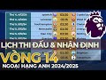 Lịch thi đấu Ngoại hạng Anh 2024/2025 Vòng 14 - Tâm điểm Arsenal vs Man United