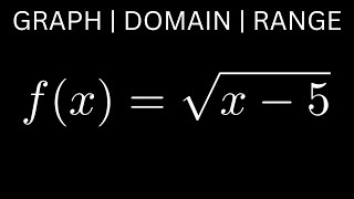 Graph the Square Root Function f(x) = sqrt(x - 5) and Find the Domain and Range