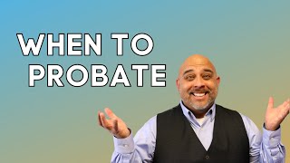 When is Probate Necessary