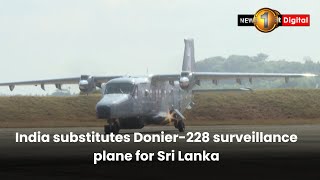 India substitutes Donier-228 surveillance plane for Sri Lanka