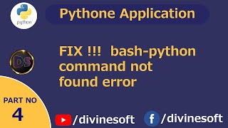 FIX !!! bash-python - command not found error - Python tutorial 04 | Basic To Advance | #divinesoft