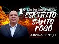 dia 1 espÍrito santo fogo contra o mal campanha de libertaÇÃo