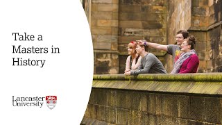 Take a Masters in History at Lancaster University