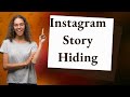 Is there a way to know if someone hide their story from you on Instagram?