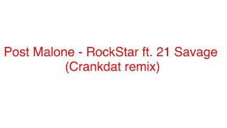 Post Malone - RockStar ft. 21 Savage (Crankdat remix)
