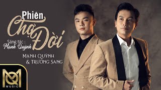 Lyrics Video | PHIÊN CHỢ ĐỜI - Mạnh Quỳnh \u0026 Trường Sang |  Nhạc và lời : Mạnh Quỳnh