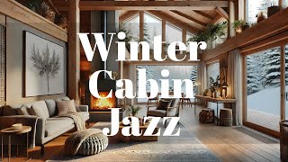 Relaxed Winter Cabin Jazz Music | Soft Jazz in a Cozy Winter Retreat, Music for Relaxation and Study