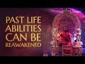 Your Past Life Abilities & Possibilities Can Be Reawakened | 01 Jan 2018