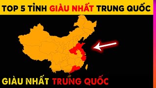 Top 5 Tỉnh giàu nhất Trung Quốc - Top 1 gấp 5 lần Việt Nam | Ghiền Địa Lý