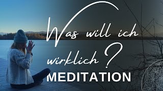 Was will ich wirklich im Leben? /10 Minuten geführte Meditation