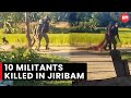 10 armed militants killed in encounter with CRPF personnel in Jiribam