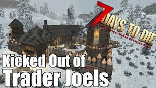 7 Days to Die - Kicked out of Trader Joels - Can It Be Prevented Above? Below?