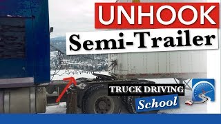 How To Correctly Unhook A Semi-Trailer From The Tractor