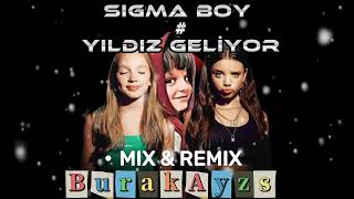 Sigma Boy (Сигма Бой) # Yıldız Geliyor (Star is Coming) \\ Mixed By BurakAyzs 🇷🇺 / 🇹🇷