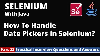 Part22-Selenium with Java Tutorial | Practical Interview Questions and Answers | Date Pickers