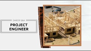 Project Engineer | Career Q&A