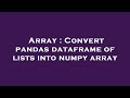 Array : Convert pandas dataframe of lists into numpy array