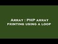 Array : PHP array printing using a loop