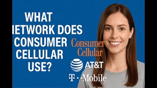 What Network Does Consumer Cellular Use