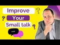 How To Improve Small Talk | 3 Easy Steps in 3 MINUTES