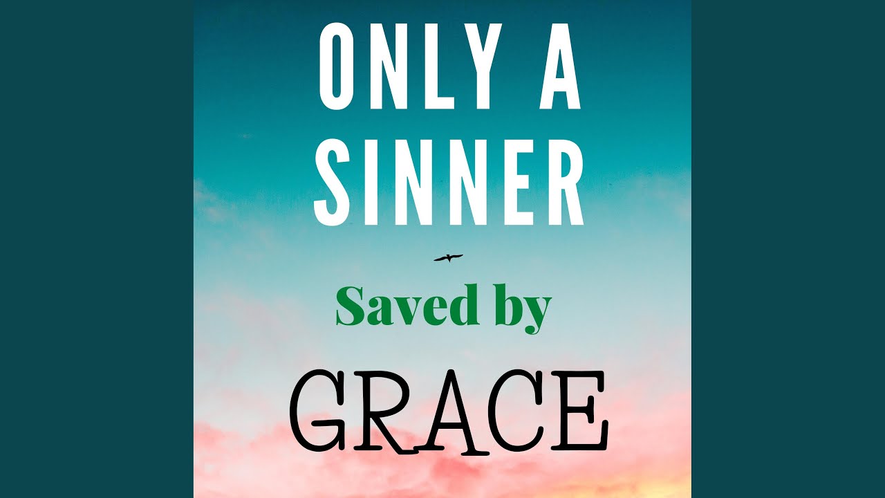 Only A Sinner Saved By Grace (Instrumental) - YouTube