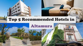 Top 5 Recommended Hotels In Altamura | Best Hotels In Altamura