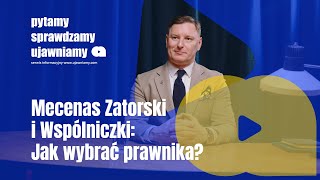 Mecenas Zatorski \u0026 Wspólniczki - Jak wybrać dobrego prawnika?