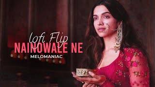 Nainowale Ne Lofi flip | Lofi Remix | Instagram viral | Melomaniac | Neeti Mohan | Padmavat