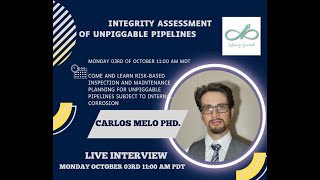 Integrity assessment of unpiggable pipelines with Carlos Melo Ph.D.