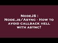 NodeJS : Node.js/Async - How to avoid callback hell with async?