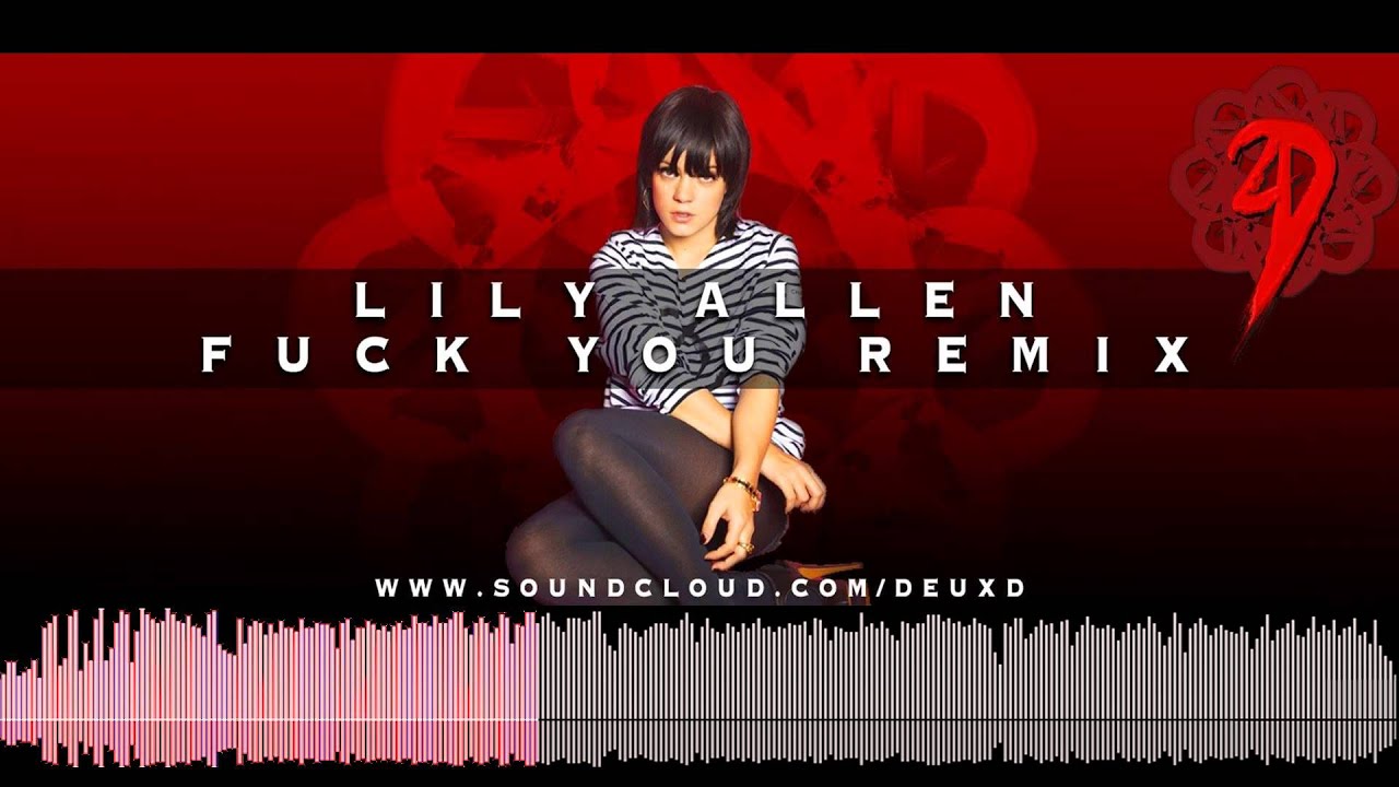 Lily Allen - Fuck You [2D Remix] - Electro/Rock Remix - YouTube