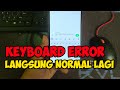 cara mengatasi keyboard android error agar normal lagi