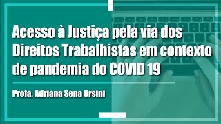 Acesso à Justiça pela via dos Direitos Trabalhistas em contexto de pandemia do COVID 19