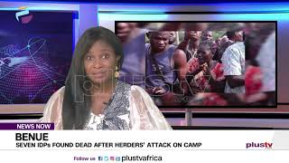 Seven IDPs Found Dead After Herders’ Attack On Camp In Benue | NEWS