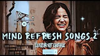 MIND FRESH SONGS 2 | WITHOUT VOCAL | INSTAGRAM REEL | ROYAL DJ REMIX | ARJIT SINGH | @Royaldjremix