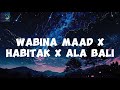 Wabina maad x habitak x alabali (lirik terjemah) by MAZRO